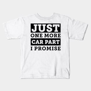 Just one more car part, I promise Kids T-Shirt